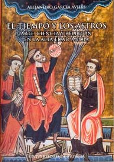 el tiempo y los astros: arte, ciencia y religion en la alta edad-alejandro garcia aviles-9788483712344