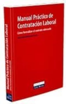 manual practico de contratacion laboral. como formalizar el contr ato adecuado-antonio benavides vico-9788484068044