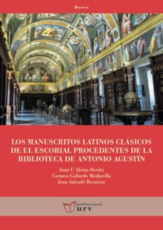 los manuscritos latinos clasicos de el escorial procedentes de la biblioteca de antonio agustin-juan f. alcina rovira-9788484249344