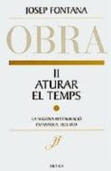 aturar el temps: obra completa josep fontana ii-9788484326144