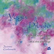 (pe) el yoga del dibujo: uniendo cuerpo, mente y espiritu en el arte del dibujo-9788484451044