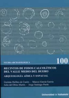 recintos de fosos calcoliticos del valle medio del duero. arqueologia  aerea y espacial-9788484487944