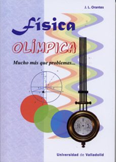 fisica olimpica: mucho mas que problemas-j. l. orantes-9788484489344
