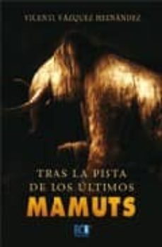 tras la pista de los ultimos mamuts-vicente vazquez hernandez-9788484547044