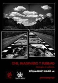 cine, imaginario y turismo: estrategias de seduccion-antonia del rey reguillo-9788484568544