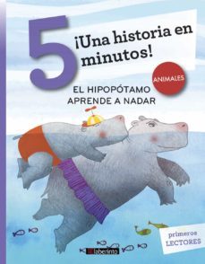 ¡una historia en 5 minutos! el hipopotamo aprende a nadar-stefano bordiglioni-9788484839644