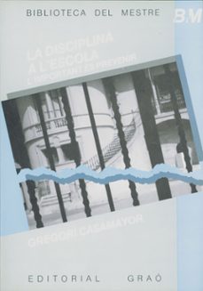la disciplina a lescola: limportant es prevenir-gregori casamayor-9788485729944