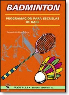 badminton: programacion para escuelas de base-antonio molina ortega-9788487520044