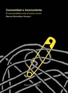 comunidad e inconsciente: el psicoanalisis ante el hecho social-manuel montalban peregrin-9788488326744