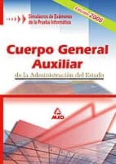 cuerpo general auxiliar de la administracion del estado: simulacr os de examenes de la prueba informatica-9788488834744