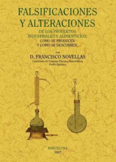 falsificaciones y alteraciones de los productos industriales y al imenticios: como se producen y como se descubren  (ed. facsimil)-francisco novellas-9788490010044