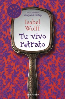 tu vivo retrato-isabel wolff-9788490322444