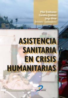 asistencia sanitaria en crisis humanitarias (ebook)-pilar estebanez-carolina jimenez-jorge alvar-9788490521144