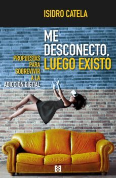 me desconecto, luego existo (ebook)-9788490558744