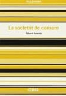 la societat de consum-eduard juanola-9788490648544