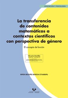 la transferencia de contenidos matematicos a contextos cientifico s con perspectiva de genero. el concepto de funcion-miren begoña burgoa etxaburu-9788490825044
