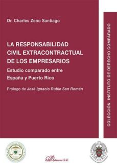 la responsabilidad civil extracontractual de los empresarios. estudio comparado entre españa y puerto rico (ebook)-charles zeno santiago-9788490854044