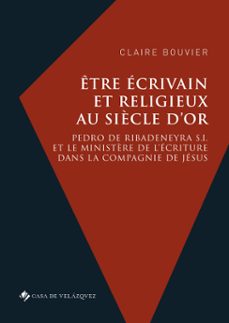 etre ecrivain et religieux au siècle d'or (ebook)-claire bouvier-9788490963944