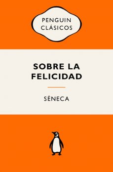 sobre la felicidad-lucio anneo seneca-9788491057444