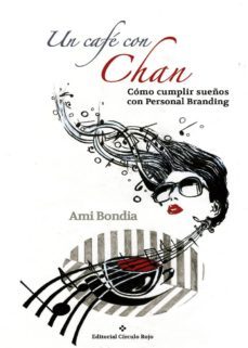 un cafe con chan: como cumplir sueños con personal branding-ami bondia raga-9788491152644
