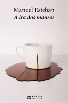 a ira dos mansos (ebook)-manuel esteban-9788491211044