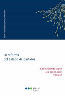 la reforma del estado de partidos-carlos garrido lopez-eva saenz royo-9788491231844