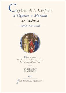 capbreu de la confraria d orfenes a maridar de valencia (segles xiv-xvii)-9788491342144