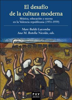 Imagen Principal de El desafío de la cultura moderna: Música, educación y escena en la Valencia republicana 1931–1939