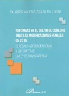 reformas en el delito de cohecho tras las modificaciones penales de 2015: el regalo, adecuacion social y los limites de la ley de transparencia-9788491485544