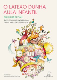 o latexo dunha aula infantil-angeles abelleira bardanca-isabel abelleira bardanca-9788491514244