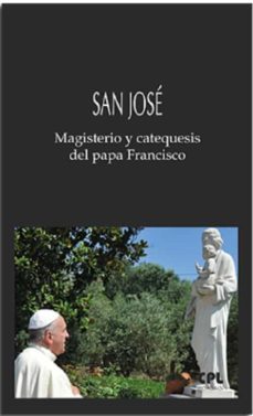 san jose. magisterio y catequesis del papa francisco-jorge bergoglio papa francisco-9788491655244