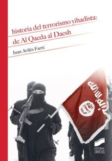 historia del terrorismo yihadista: de al qaeda al daesh (ebook)-juan aviles farre-9788491716044