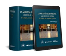 abogacia de barcelona. 200 años de historia. el colegio, sus abog ados y juristas-eugenio gay montalvo-9788491772644