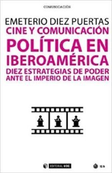 cine y comunicacion politica en iberoamerica: diez estrategias de poder ante el imperio de la imagen-9788491801344
