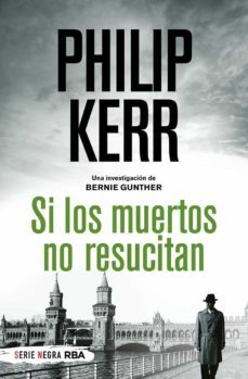 si los muertos no resucitan (serie bernie gunther 6)-9788491879244