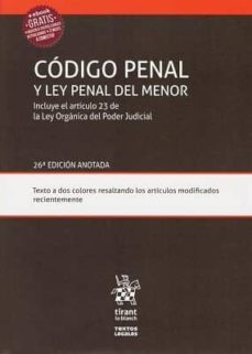 codigo penal y ley penal del menor incluye el articulo 23 de la ley organica del poder judicial (26 ed. 2018)-9788491906544