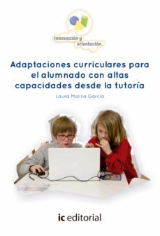 adaptaciones curriculares para el alumnado con altas capacidades desde la tutoria. (ebook)-laura molina garcia-9788491987444
