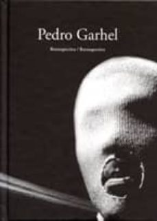 pedro garhel: retrospectiva / retrospective (ed. bilingue español -ingles)-9788492579044