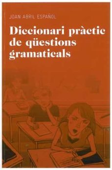 diccionari practic de questions gramaticals-joan abril español-9788492672844
