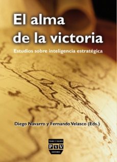 el alma de la victoria: estudios sobre inteligencia estrategica-diego navarro-9788492751044