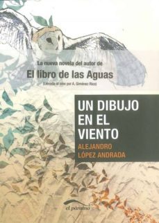un dibujo en el viento-alejandro lopez andrada-9788492904044