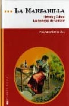 la manzanilla: historia y cultura, las bodegas de sanlucar-ana maria gomez diaz-9788493183844