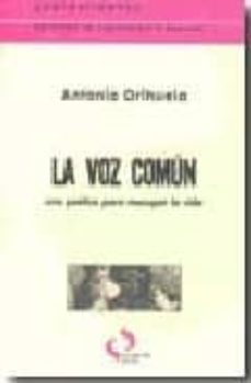 la voz comun: una poetica para recuperar la vida-9788493287344