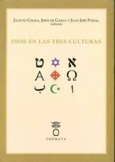 dios en las tres culturas-jacinto choza-jesus de garay-9788493640644