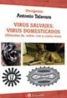 virus salvajes: virus domesticados (historias de, sobre, con y co ntra virus)-antonio talavera-9788493672744