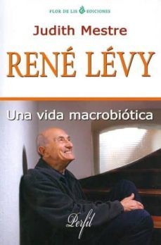 rene levy: una vida macrobiotica-judith mestre-9788494112744