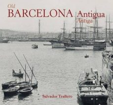 barcelona antiga. barcelona antigua. old barcelona-salvador trallero anoro-9788494299544