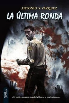 la ultima ronda-antonio s. vazquez-9788494435744