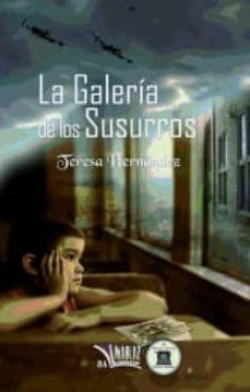 la galeria de los susurros-teresa hernandez-9788494493744