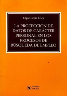 la proteccion de datos de caracter personal en los procesos de busqueda de empleo-olga garcia coca-9788494503344